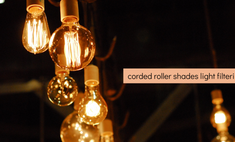 corded roller shades light filtering