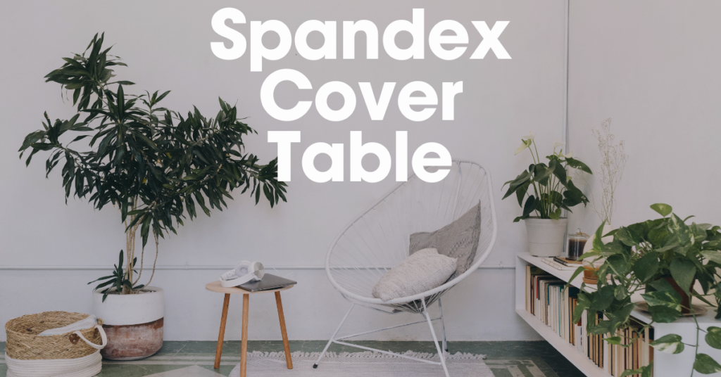 spandex cover table